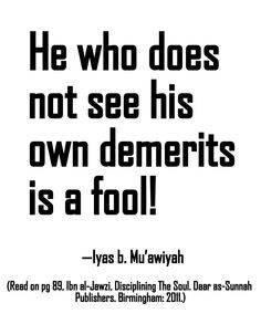 He who does not know his demerit is a fool!