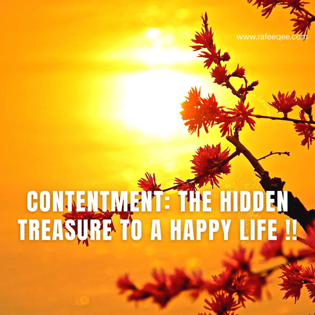 CONTENTMENT: THE HIDDEN TREASURE TO A HAPPY LIFE !