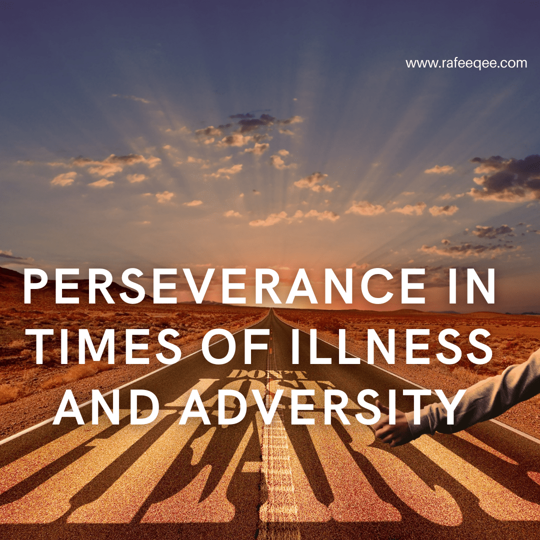 PERSEVERANCE IN TIMES OF ILLNESS AND ADVERSITY