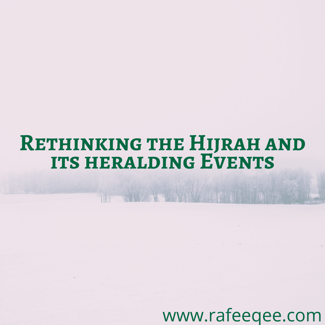 Rethinking the Hijrah and its Heralding Events