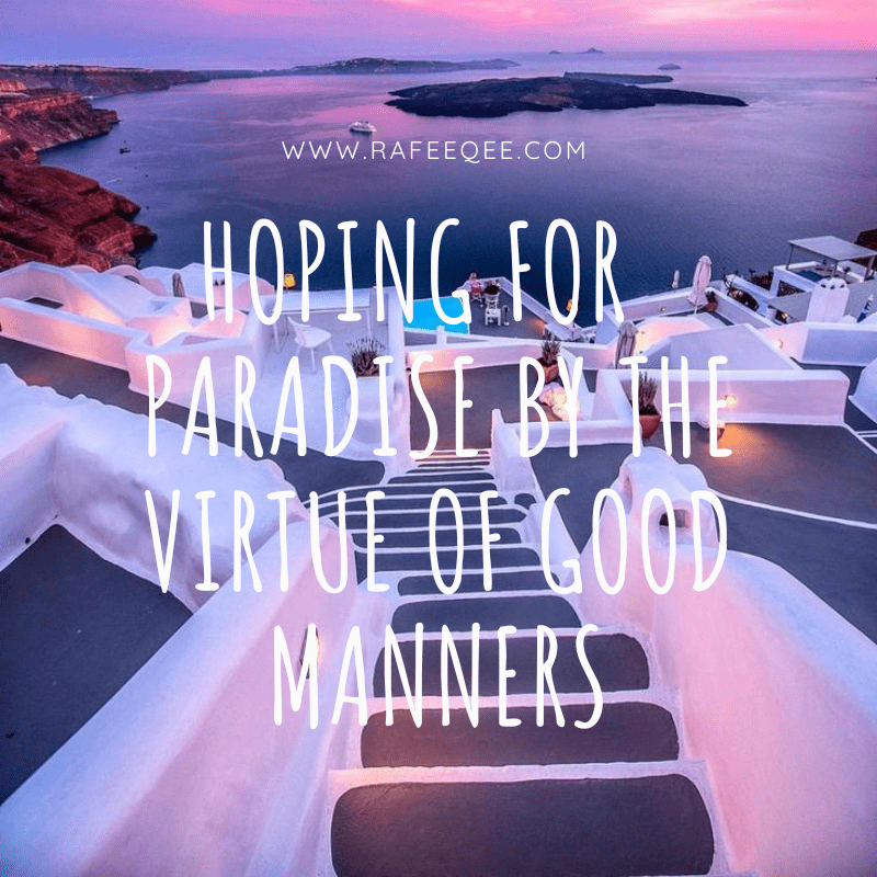 Hoping For Paradise By The Virtue of Good Manners
